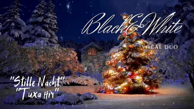 Black&White “Stille Nacht” & “Тиха ніч» колядка