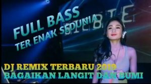 GOYANG!!!! DJ BAGAIKAN LANGIT DAN BUMI•