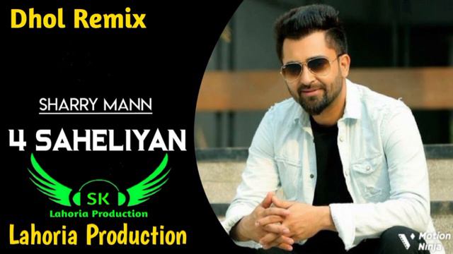 4 Saheliyan Dhol Remix Sharry Mann Ft SK Lahoria Production New Punjabi Song 2024 Mix