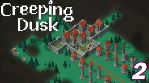 Сreeping Dusk Новый Tower Defense. Тестируем исследователя. Серия 2