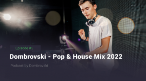 Dombrovski - Pop & House Mix 2022